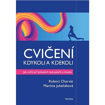 

Cvičení kdykoli a kdekoli: Jak cvičit při bolestech zad, páteře a kloubů