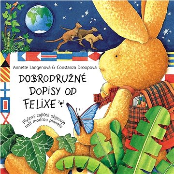 

Dobrodružné dopisy od Felixe: Plyšový zajíček objevuje naši modrou planetu