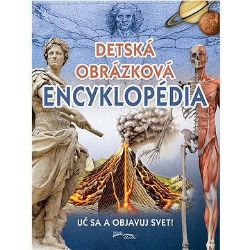 

Detská obrázková encyklopédia: Uč sa a objavuj svet!