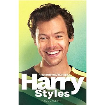 

Harry Styles: Neautorizovaný životopis