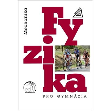 

Fyzika pro gymnázia Mechanika