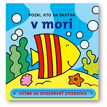 

Pozri, kto sa skrýva v mori: Učíme sa spoznávať zvieratká