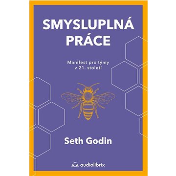 

Smysluplná práce: Manifest pro týmy v 21. století
