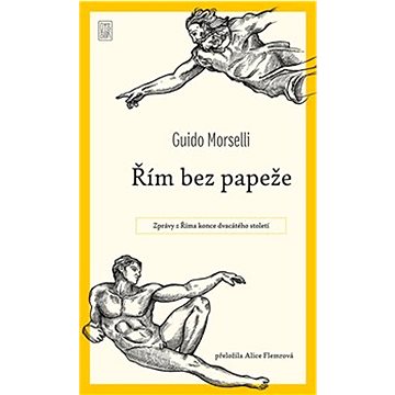 

Řím bez papeže: Zprávy z Říma konce dvacátého století