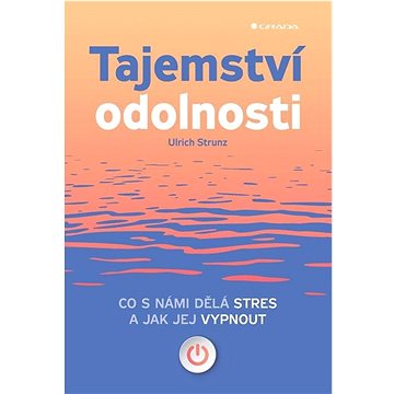 

Tajemství odolnosti: Co s námi dělá stres a jak jej vypnout