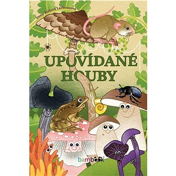 

Upovídané houby