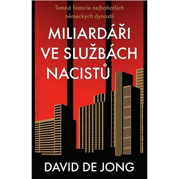 

Nacisté Miliardáři: Temná historie nejbohatších německých dynastií