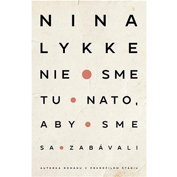 

Nie sme tu nato, aby sme sa zabávali