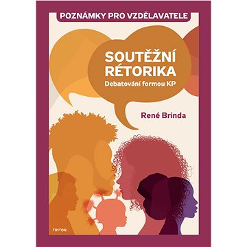 

Soutěžní rétorika Poznámky pro vzdělavatele: Debatování formou KP