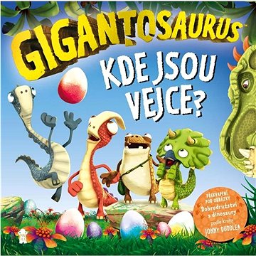 

Gigantosaurus Kde jsou vejce