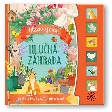 

Objavujeme Hlučná záhrada: Zvuková knižka so 6 zvukmi záhrady!