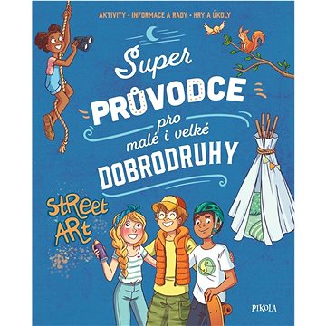 

Super průvodce pro malé i velké dobrodruhy