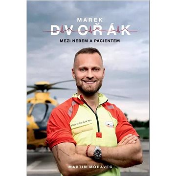 

Marek Dvořák: Mezi nebem a pacientem