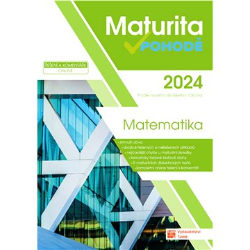 

Maturita v pohodě 2024 Matematika: Podle nového školského zákona