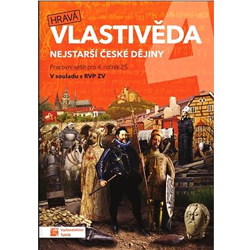 

Hravá vlastivěda 4 Nejstarší české dějiny: Pracovní sešit pro 4. ročník ZŠ