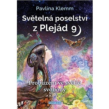 

Světelná poselství z Plejád 9: Probuzení ve světle svobody