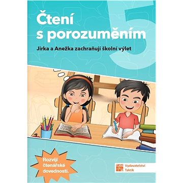 

Čtení s porozuměním 5 Jirka a Anežka zachraňují školní výlet
