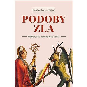 

Podoby zla: Gestalten des Bösen: Der Teufel ein theologisches Relikt