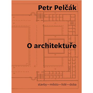 

O architektuře: stavby – město – lidé – doba