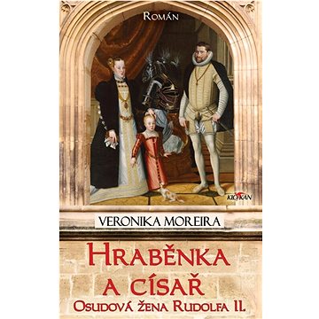 

Hraběnka a císař: Osudová žena Rudolfa II.