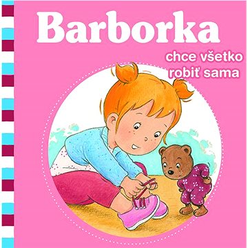 

Barborka chce všetko robiť sama