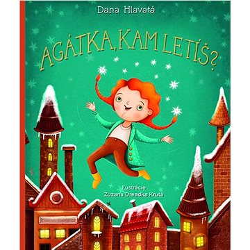 

Agátka, kam letíš