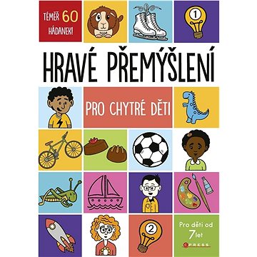 

Hravé přemýšlení pro chytré děti: Pro děti od 7 let