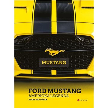 

Ford Mustang: Americká legenda