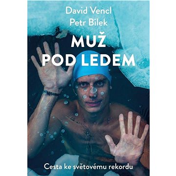 

Muž pod ledem: Cesta ke světovému rekordu