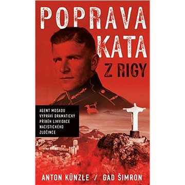 

Poprava Kata z Rigy: Agent Mosadu vypráví dramatický příběh likvidace nacistického zločince