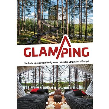 

Glamping: Svoboda uprostřed přírody: nejúchvatnější ubytování v Evropě