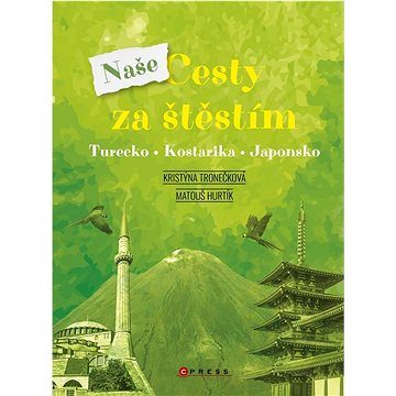 

Naše cesty za štěstím: Turecko, Kostarika, Japonsko