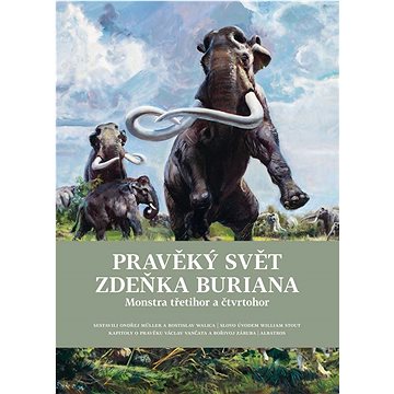 

Pravěký svět Zdeňka Buriana: Monstra třetihor a čtvrtohor