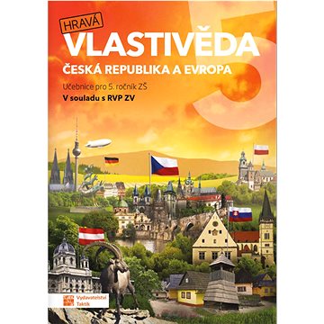 

Hravá vlastivěda 5 Učebnice Česká republika a Evropa: Učebnice pro 5. ročník ZŠ