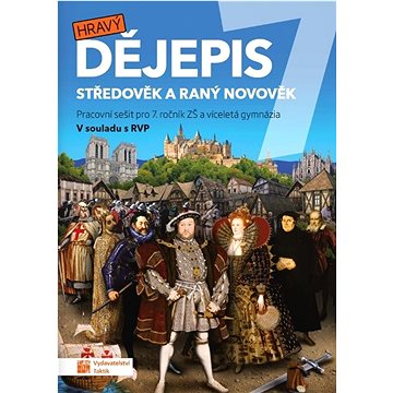 

Hravý dějepis 7 Pracovní sešit: Středověk a raný novověk