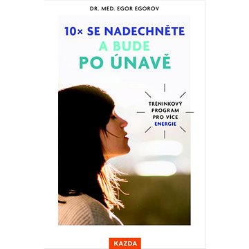 

10x se nadechněte a bude po únavě: Tréninkový program pro více energie