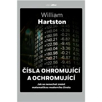 

Čísla ohromující a ochromující: Jak se nenechat zmást matematikou moderního života