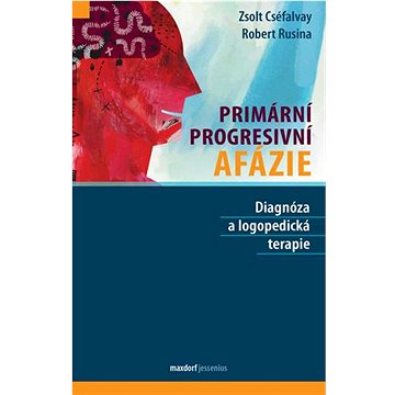 

Primární progresivní afázie: Diagnóza a logopedická terapie