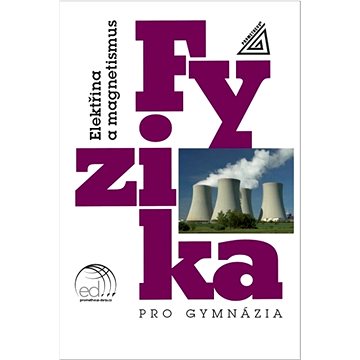 Fyzika pro gymnázia Elektřina a magnetismus: Elektřina a magnetismus (kniha + CD)