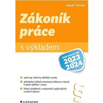 

Zákoník práce s výkladem: včetně novel pro roky 2023 a 2024