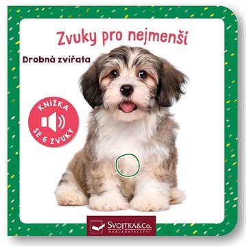 

Zvuky pro nejmenší Drobná zvířata: Knížka se 6 zvuky