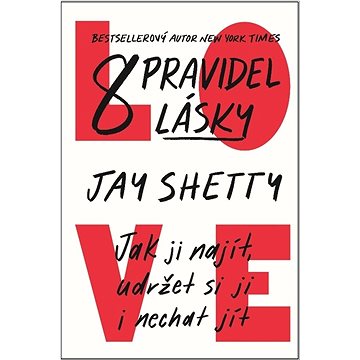 

8 pravidel lásky: Jak ji najít, udržet si ji i nechat jít