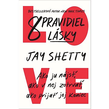 

8 pravidiel lásky: Ako ju nájsť, ako v nej zotrvať, ako prijať jej koniec