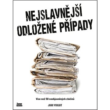 

Nejslavnější odložené případy: Více než 50 neobjasněných zločinů