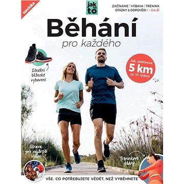

Běhání pro každého: Vše, co potřebujete vědět, než vyběhnete