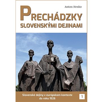 

Prechádzky slovenskými dejinami: Slovenské deiny v európskom kontexte do roku 1526