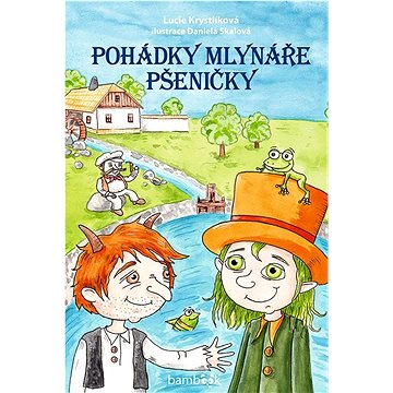 

Pohádky mlynáře Pšeničky