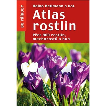 

Atlas rostlin: Přes 900 rostlin, mechorostů a hub