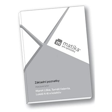 

Matika pro spolužáky Základní poznatky Pracovní sešit