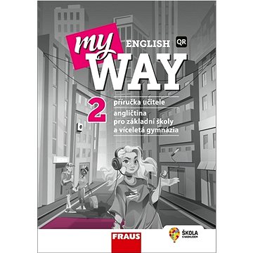 

My English Way 2 Příručka učitele: Angličtina pro základní školy a víceletá gymnázia